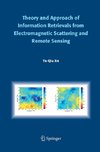 Theory and Approach of Information Retrievals from Electromagnetic Scattering and Remote Sensing