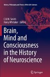 Brain, Mind and Consciousness in the History of Neuroscience