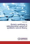 Protein synthesis in mitochondria a proof of symbiotic nature theory