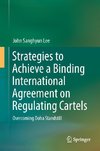 Strategies to Achieve a Binding International Agreement on Regulating Cartels