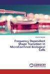 Frequency Dependent Shape Transition in MicroConfined Biological Cells