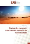 Etudes des rapports inter-arabes: le Maroc et l'Orient arabe