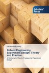 Robust Engineering Experiment Design: Theory and Practice