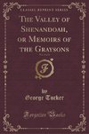 Tucker, G: Valley of Shenandoah, or Memoirs of the Graysons,