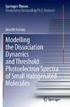 Modelling the Dissociation Dynamics and Threshold Photoelectron Spectra of Small Halogenated Molecules