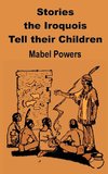 Stories the Iroquois Tell Their Children