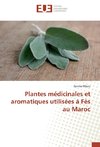 Plantes médicinales et aromatiques utilisées à Fès au Maroc