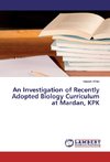 An Investigation of Recently Adopted Biology Curriculum at Mardan, KPK