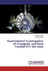 Experimental Investigation of Cryogenic and Heat Treated H11 Die Steel