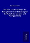 Der Raub und die Rückkehr der Persephone in ihrer Bedeutung für die Mythologie, Literatur- und Kunstgeschichte