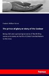 The prince of glory or story of the Saviour