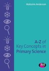 A-Z of Key Concepts in Primary Science