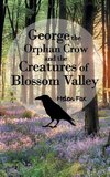 George the Orphan Crow and the Creatures of Blossom Valley