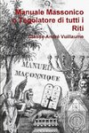 Manuale massonico o Tegolatore di tutti i Riti