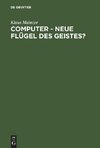 Computer - Neue Flügel des Geistes?