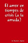 El amor en tiempos de crisis (a la amada)