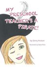 My Preschool Teacher's a Pirate!