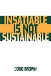 Insatiable Is Not Sustainable