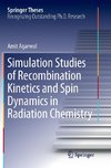 Simulation Studies of Recombination Kinetics and Spin Dynamics in Radiation Chemistry