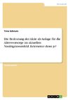 Die Bedeutung der Aktie als Anlage für die Altersvorsorge im aktuellen Niedrigzinsumfeld. Relevanter denn je?