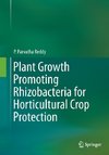 Plant Growth Promoting Rhizobacteria for Horticultural Crop Protection