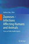 Sing, A: Zoonoses - Infections Affecting Humans and Animals