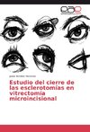 Estudio del cierre de las esclerotomías en vitrectomía microincisional