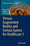 Virtual, Augmented Reality and Serious Games for Healthcare 1