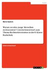 Warum werden junge Menschen rechtsextrem? Unterrichtsentwurf zum Thema Rechtsextremismus in der 8. Klasse Realschule