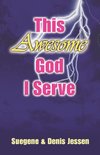 This Awesome God I Serve