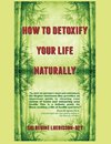 HOW TO DETOXIFY YOUR LIFE NATURALLY
