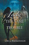 Lady, Thy Name Is Trouble