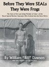 Before They Were SEALs They Were Frogs