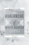 Avalanche of White Reason