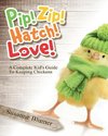 Pip! Zip! Hatch! Love!