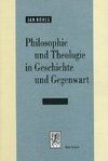 Philosophie und Theologie in Geschichte und Gegenwart