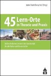 45 Lern-Orte in Theorie und Praxis