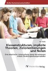 Klassenstrukturen, implizite Theorien, Zielorientierungen und Noten