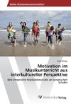 Motivation im Musikunterricht aus interkultureller Perspektive