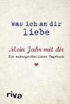 Was ich an dir liebe - Mein Jahr mit dir