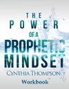 The Power of a Prophetic Mindset Workbook