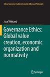 Governance Ethics: Global value creation, economic organization and normativity