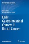 Early Gastrointestinal Cancers II: Rectal Cancer