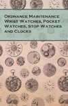 Ordnance Maintenance Wrist Watches, Pocket Watches, Stop Watches and Clocks