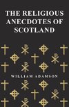 The Religious Anecdotes of Scotland