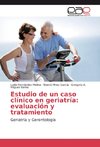 Estudio de un caso clínico en Geriatría: evaluación y tratamiento