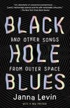 Black Hole Blues (and Other Songs from Outer Space)