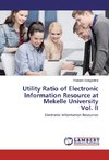 Utility Ratio of Electronic Information Resource at Mekelle University Vol. II