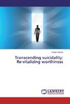 Transcending suicidality: Re-vitalizing worthiness