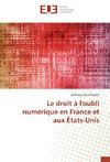 Le droit à l'oubli numérique en France et aux États-Unis